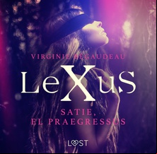 LeXuS : Satie, el Praegressus