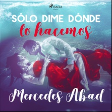 Sólo dime dónde lo hacemos