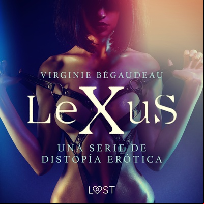 LeXuS - una serie de distopía erótica